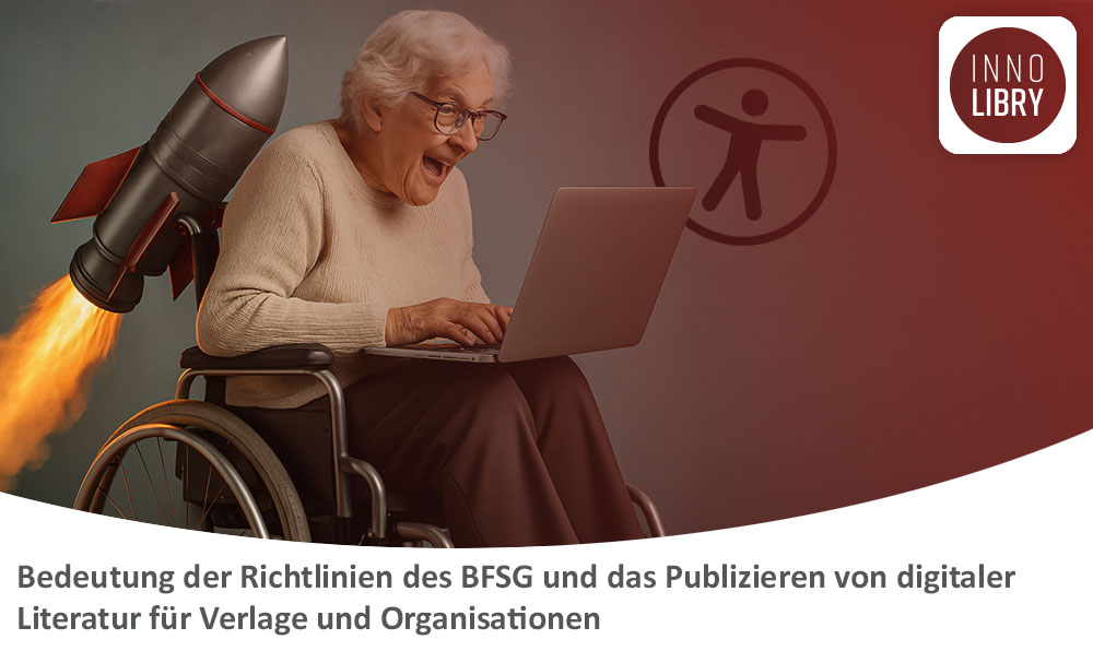 Was bedeutet die Umsetzung der Richtlinien des BFSG (Barrierefreiheitsstärkungsgesetzes) und das Publizieren von digitaler Literatur für Verlage und Organisationen?