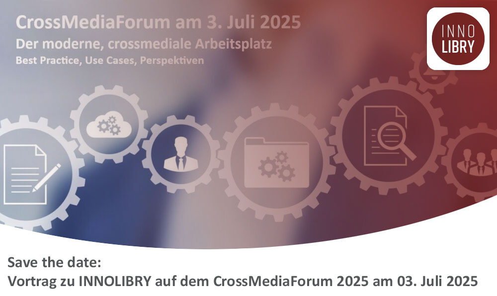 Save the date: Vortrag zu INNOLIBRY auf dem CrossMediaForum 2025 am 03. Juli 2025