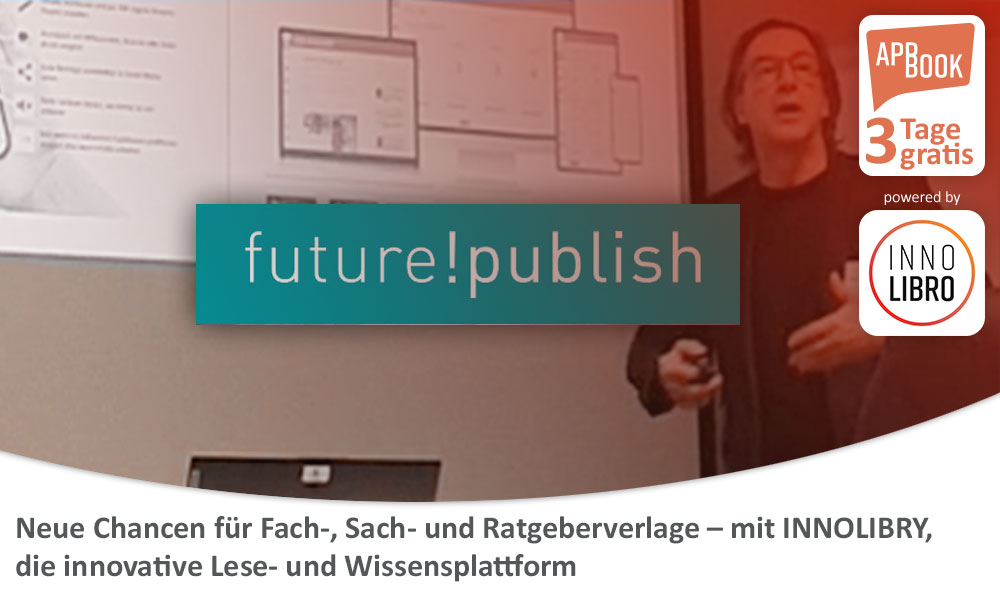 Neue Chancen für Fach-, Sach- und Ratgeberverlage – mit INNOLIBRY, die innovative Lese- und Wissensplattform 