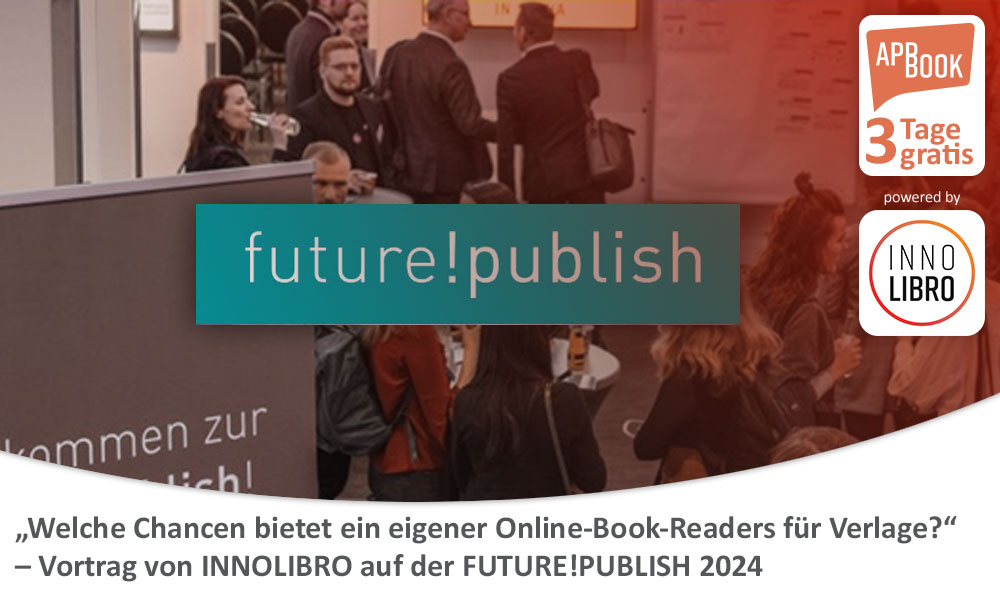Save the date: 1.-2. Feb. 2024 - „Welche Chancen bietet ein eigener Online-Book-Readers für Verlage?“ – Vortrag von INNOLIBRO auf der FUTURE!PUBLISH 2024 