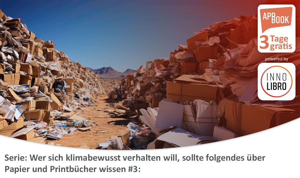 Serie: Wer sich klimabewusst verhalten will, sollte folgendes über Papier und Printbücher wissen: