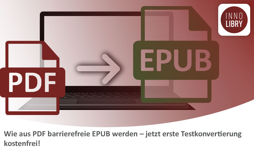 Wie aus PDF barrierefreie EPUB werden – jetzt erste Testkonvertierung kostenfrei!