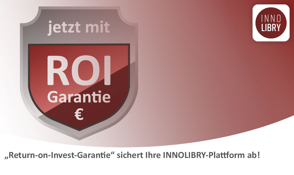 „Return-on-Invest-Garantie“ sichert Ihre INNOLIBRY-Plattform ab!